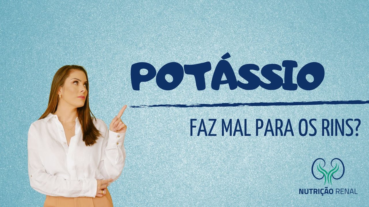 POTÁSSIO FAZ MAL PARA OS RINS?