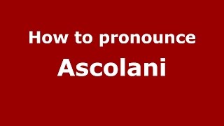 How to pronounce Ascolani