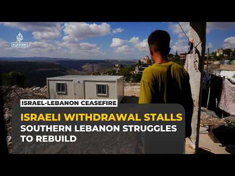 Israeli withdrawal stalls as southern Lebanon residents struggle to rebuild