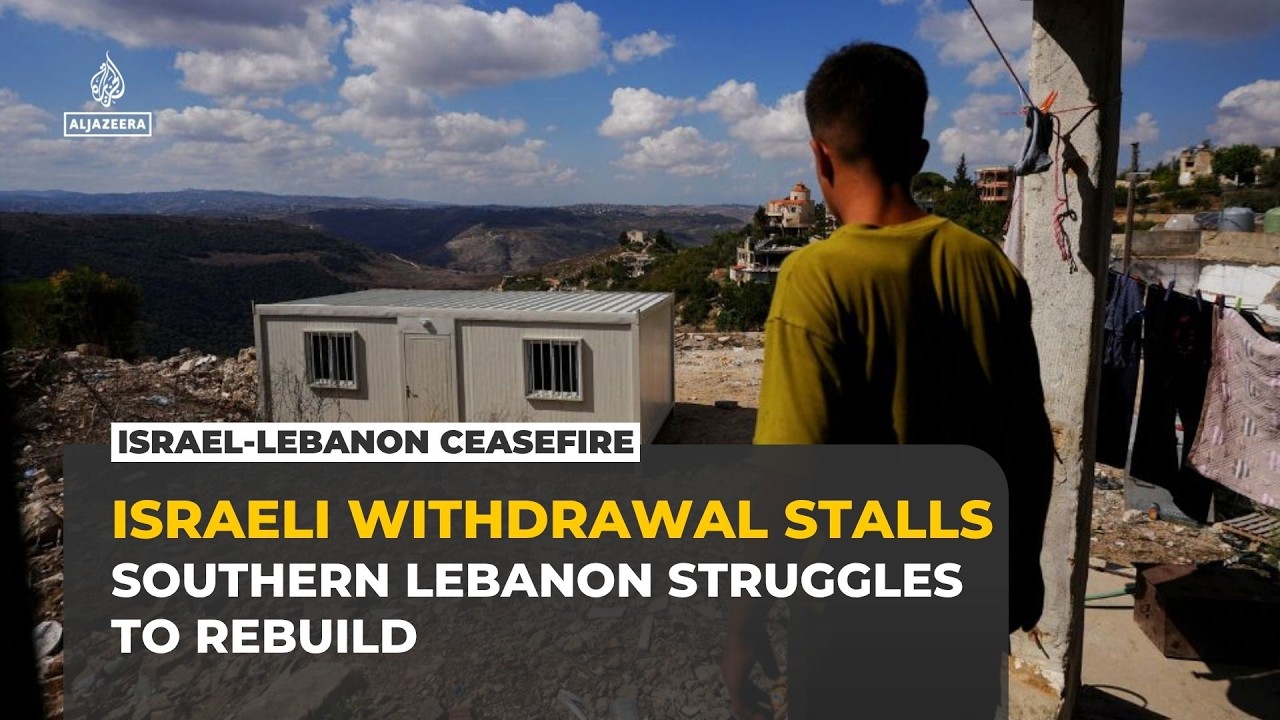 Israeli withdrawal stalls as southern Lebanon residents struggle to rebuild