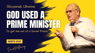 God Used a Prime Minister to Get Me Out of Soviet Prison | Slovyansk, Ukraine | (WebTV #547)