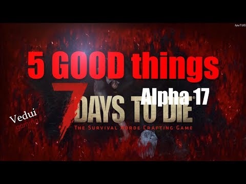 5 GOOD 👍🏻 things in Alpha 17 | Joel / Madmole Day 1 Let's play | 7 Days to Die Video