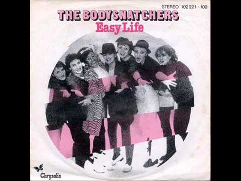 THE BODYSNATCHERS - EASY LIFE - TOO EXPERIENCED