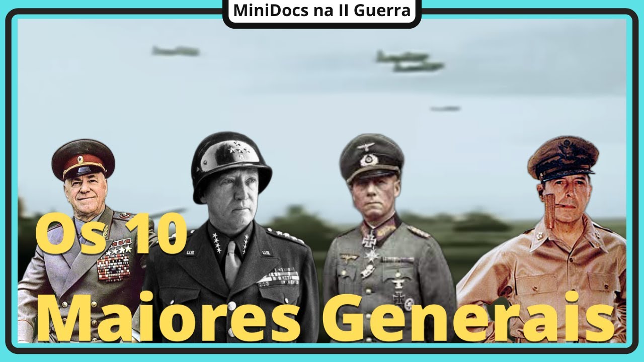 Top 10 GENERAIS na SEGUNDA GUERRA Mundial