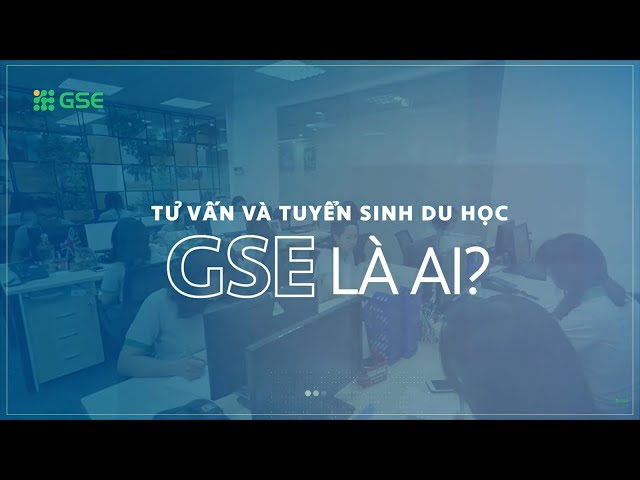 Tư vấn Du học GSE là ai?