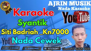 Download lagu Syantik - Siti Badria [Karaoke] Kn7000 - Nada Wanita | Ajrin Musik mp3