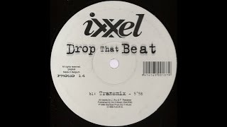 Ixxel - Drop That Beat (Transmix)