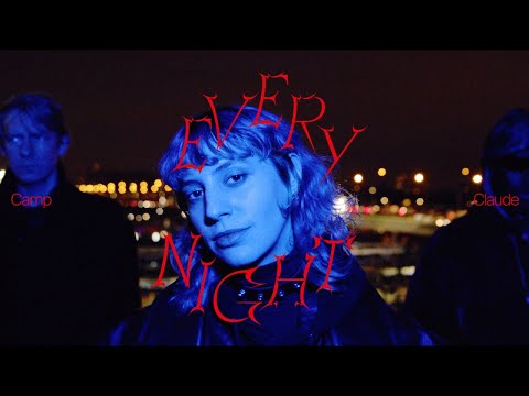 Camp Claude - Everynight (Official clip)