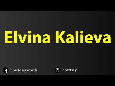 How To Pronounce Elvina Kalieva