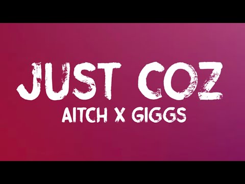 Aitch x Giggs - Just Coz (Lyrics)
