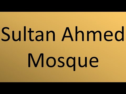 How to pronounce Sultan Ahmed Mosque