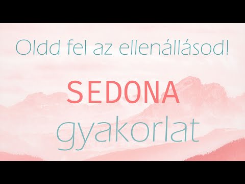 Oldd fel az ellenállásod! - Sedona gyakorlat (www.sorshalo.hu)