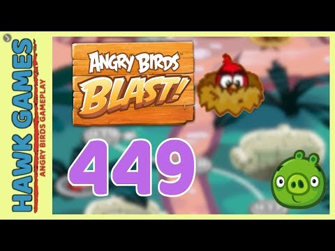 Angry Birds Blast Level 449 Hard - 3 Stars Walkthrough, No Boosters