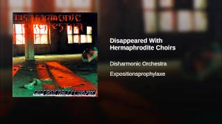 Disappeared With Hermaphrodite Choirs