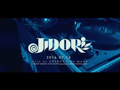 【JIDORI】LIVE at SHIBUYA Lamama 2016.07.18 -DIGEST-