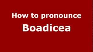 How to pronounce Boadicea