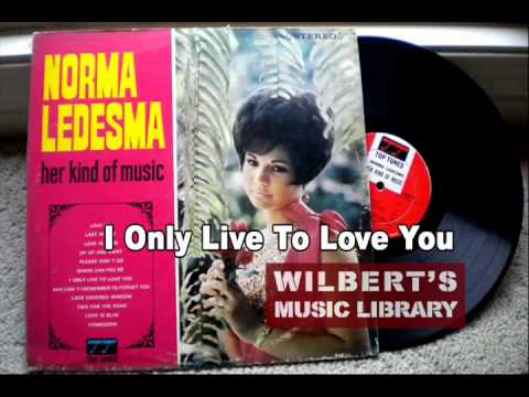 I ONLY LIVE TO LOVE YOU - Norma Ledesma