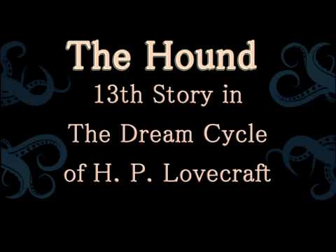 The Hound, 13th Story in The Dream Cycle of H  P  Lovecraft 1922