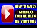 How To Watch Adult Videos On YouTube