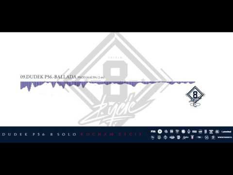 09. DUDEK P56 - BALLADA (PROD. MAUPA) [KOCHAM ŻYCIE 8SOLO]