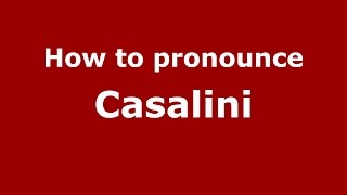 How to pronounce Casalini