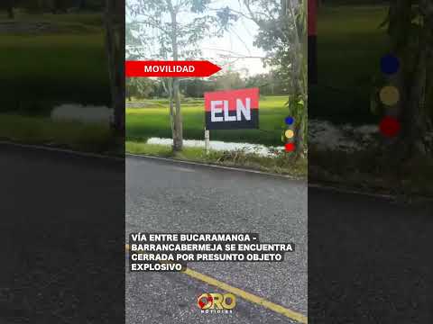 Objeto sospechoso abandonado en la vía entre Bucaramanga y Barrancabermeja | Oro Noticias