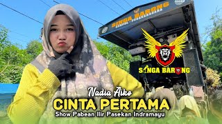 Download lagu FIRST LOVE • NADIA AIKO • SINGA BARONG SIBA • Show Pabean Ilir Pasekan Indramayu mp3