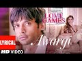 Awargi Lyrical Love Games Gaurav Arora Tara Alisha Berry