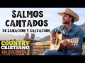 MUSICA COUNTRY CRISTIANA EM ESPANHOL I Salmos Cantados De Sanación Y Salvación