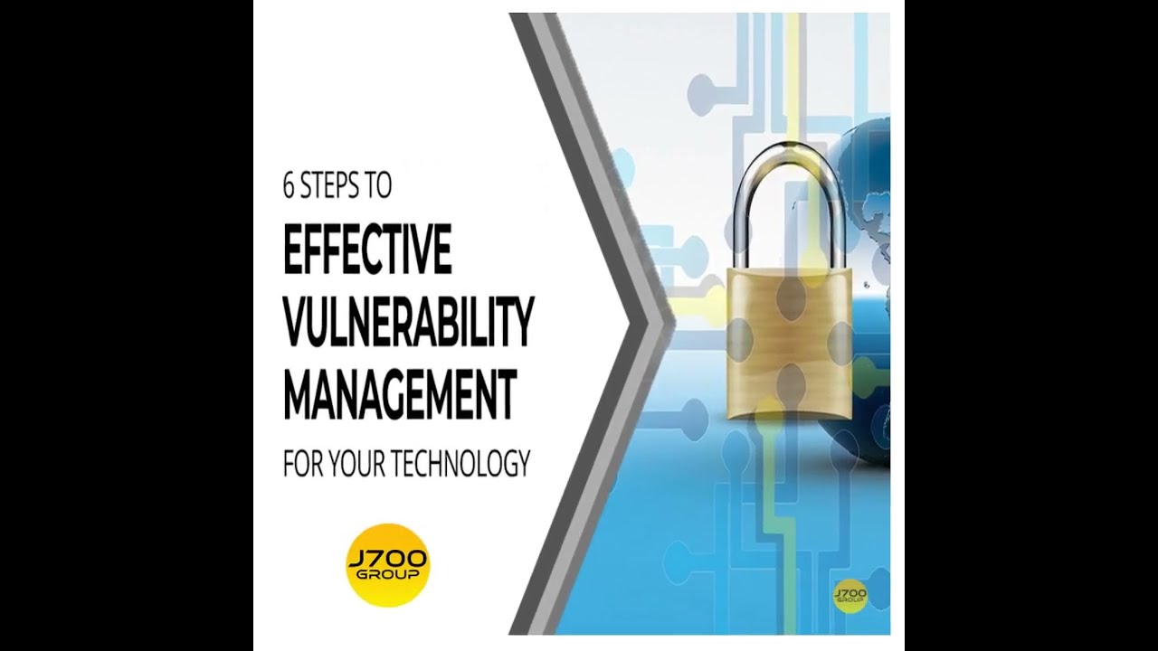 6 Steps to Effective Vulnerability Management for Your Technology