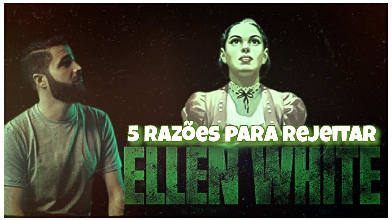 5 razões para rejeitar os escritos de Ellen G. White