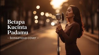 Download lagu Betapa Kucinta Padamu - Siti Nurhaliza cover (Bossanova Version) mp3