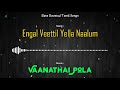 Engal Vettil Yellanalum Vaanathai Pola Bassboostedtamilsongs4170 Use Headphones