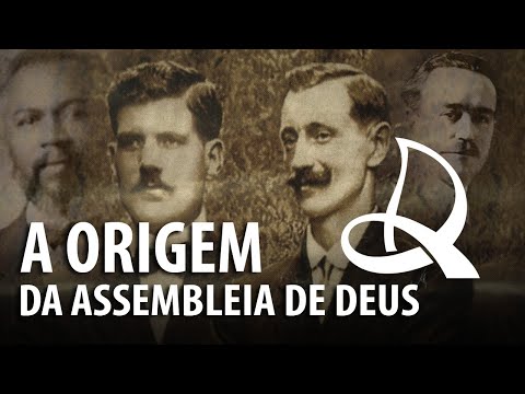 A ORIGEM DA ASSEMBLEIA DE DEUS NO BRASIL