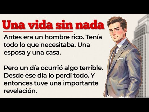 Cómo un hombre rico lo perdió todo | Spanish Stories | Learn Spanish with Stories