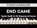 End Game - Taylor Swift ft. Ed Sheeran & Future - Piano Karaoke Instrumental Cover with Lyrics