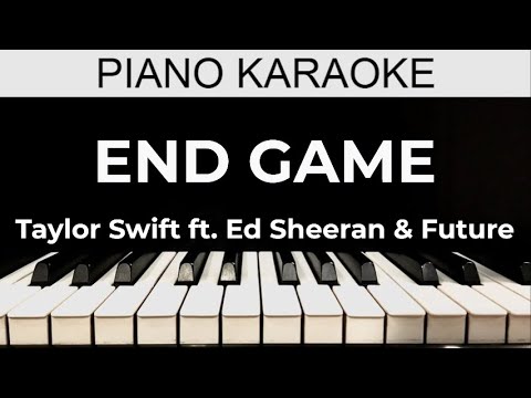 End Game - Taylor Swift ft. Ed Sheeran & Future - Piano Karaoke Instrumental Cover with Lyrics