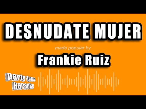 Frankie Ruiz - Desnudate Mujer (Versión Karaoke)