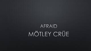 Mötley Crüe | Afraid (Lyrics)