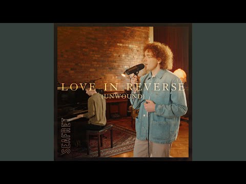 Love In Reverse (Unwound)
