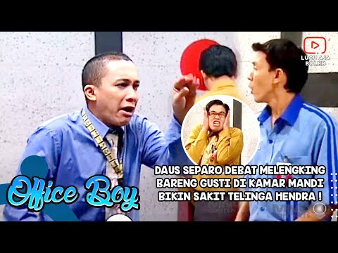 DAUS SEPARO DEBAT MELENGKING BARENG GUSTI DI KAMAR MANDI BIKIN SAKIT TELINGA HENDRA - OFFICE BOY
