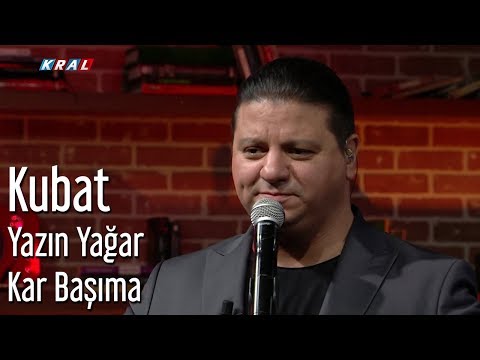 Kubat - Yazın Yağar Kar Başıma