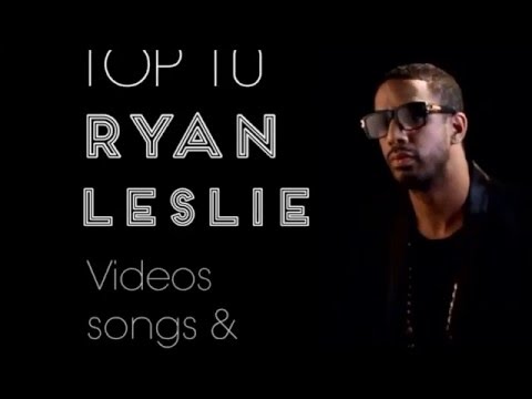 RYAN LESLIE TOP 10 - VIDEOS SONGS AND PRODS.