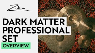Video thumbnail for Dark Matter Professional Set | Overview | Zultan Cymbals by Zultan - The Cymbal Brand