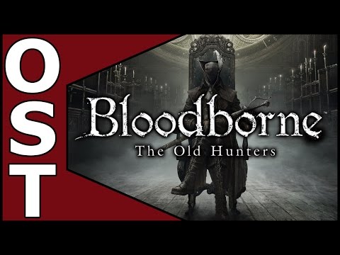 Bloodborne: The Old Hunters OST ♬ Complete Original Soundtrack