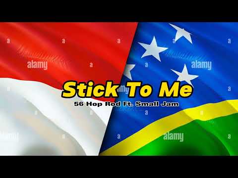 56 Hop Rod - Stick To Me Ft. Small Jam (Solomon Island Music)