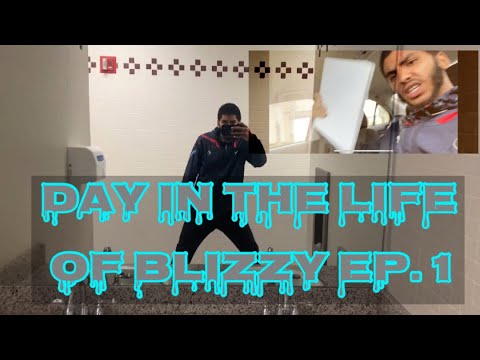 DAY IN THE LIFE OF BLIZZY EP. 1