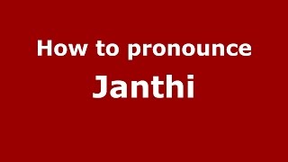 How to pronounce Janthi