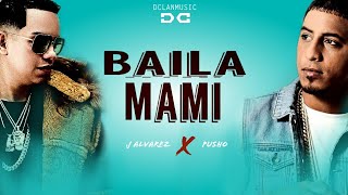 Pusho Ft. J Alvarez - Baila Mami  (Audio) [2018]