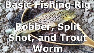 Basic Fishing Rig -  Bobber, Split Shot, and Trout Worm